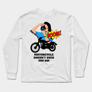 Motorcycle Doesn't Suck You Do Long Sleeve T-Shirt